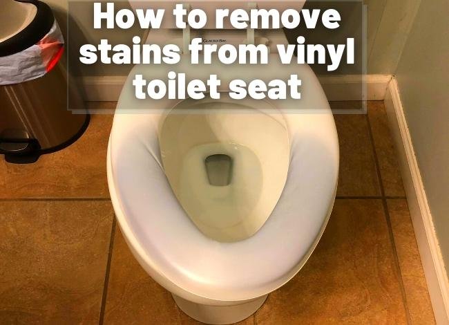 How to remove stains from vinyl toilet seat