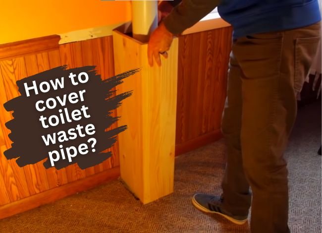 How to Cover Toilet Waste Pipe